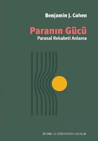 Paranın Gücü – Benjamin J. Cohen – İstanbul Bilgi Üniversitesi Yayınları kitap kapağı