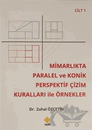 Mimarlıkta Paralel Ve Konik Perspektif Çizim Kuralları İle Örnekler Cilt: 1 – Zuhal Özçetin – Duvar Kitabevi kitap kapağı