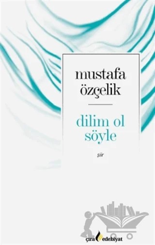 Dilim Ol Söyle – Mustafa Çelik – Çıra Yayınları kitap kapağı