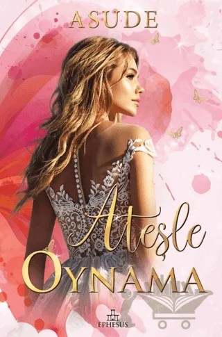 Ateşle Oynama – Asude – Ephesus Yayınları kitap kapağı