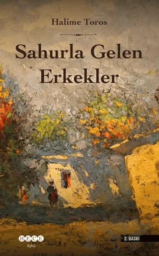 Sahurla Gelen Erkekler – Halime Toros – Hece Yayınları kitap kapağı