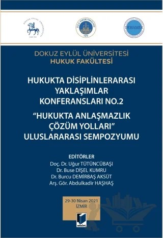 Hukukta Disiplinlerarası Yaklaşımlar Konferansları No.2 - Hukukta Anlaşmazlık Çözüm Yolları Uluslararası Sempozyumu – Buse Dişel, Uğur Tütüncübaşı, Burcu Demirbaş Aksüt, Abdulkadir Haşhaş – Adalet Yayınevi kitap kapağı