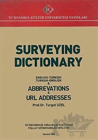 Surveying Dictionary : English-Turkish, Turkish-English and Abbreviations and URL Addresses – Turgut Uzel – İstanbul Kültür Üniversitesi - İKÜ Yayınevi kitap kapağı