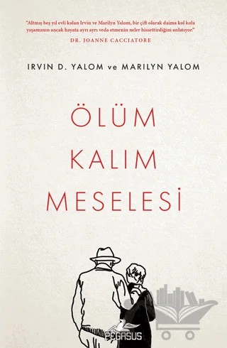 Ölüm Kalım Meselesi – Irvin D. Yalom, Marilyn Yalom – Pegasus Yayınları kitap kapağı