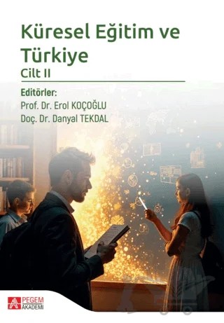 Küresel Eğitim ve Türkiye Cilt 2 – Erol Koçoğlu, Danyal Tekdal, Hüseyin Duygu – Pegem Akademi Yayıncılık kitap kapağı
