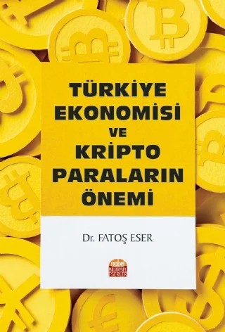 TÜRKİYE EKONOMİSİ VE KRİPTO PARALARIN ÖNEMİ – Fatoş Eser – Nobel Bilimsel Eserler kitap kapağı