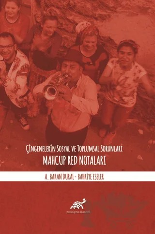 Çingenelerin Sosyal ve Toplumsal Sorunları – A. Baran Dural, Bahriye Eseler – Paradigma Akademi Yayınları kitap kapağı