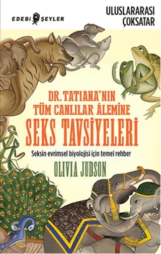 Dr. Tatiana’nın Tüm Canlılar Alemine Seks Tavsiyeleri – Olivio Judson – Edebi Şeyler kitap kapağı