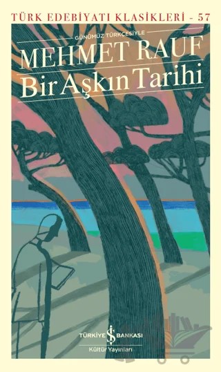 Bir Aşkın Tarihi (Günümüz Türkçesiyle - Şömizli) – Mehmet Rauf – İş Bankası Kültür Yayınları kitap kapağı