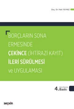 Borçların Sona Ermesinde Çekince İleri Sürülmesi ve Uygulaması (İhtirazi Kayıt) – Halil Yılmaz – Seçkin Yayıncılık kitap kapağı