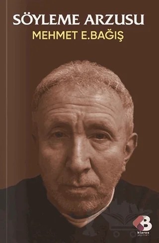 Söyleme Arzusu – Mehmet E. Bağış – Klaros Yayınları kitap kapağı