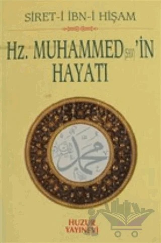 Hz. Muhammed (s.a.v)'in Hayatı – Siret-i İbn-i Hişam – Huzur Yayınevi kitap kapağı