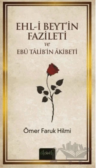 Ehli Beyt´in Fazileti ve Ebu Talib´in Akibeti – Ömer Faruk Hilmi – Misvak Neşriyat Yayınevi kitap kapağı