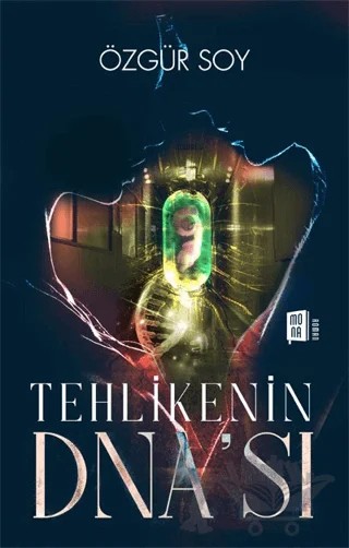 Tehlikenin Dna’sı – Özgür Soy – Mona Kitap kitap kapağı