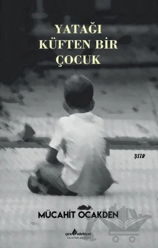 Yatağı Küften Bir Çocuk – Mücahit Ocakden – Çıra Yayınları kitap kapağı