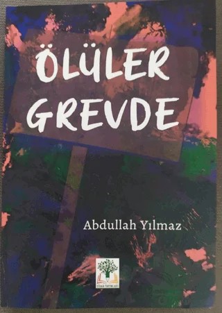 Ölüler Grevde – Abdullah Yılmaz – Sidar Yayınları kitap kapağı
