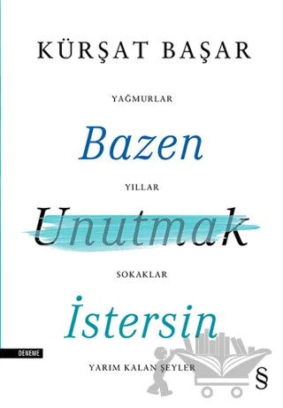 Bazen Unutmak İstersin – Kürşat Başar – Everest Yayınları kitap kapağı