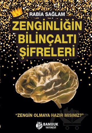 Zenginliğin Bilinçaltı Şifreleri – Rabia Sağlam – Bambuk Yayınevi kitap kapağı