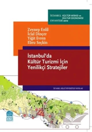 İstanbul’da Kültür Turizmi için Yenilikçi Stratejiler – Ebru Seçkin, İclal Dinçer, Yiğit Evren, Zeynep Enlil – İstanbul Bilgi Üniversitesi Yayınları kitap kapağı