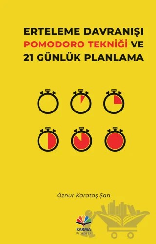 Erteleme Davranışı Pomodoro Tekniği ve 21 Günlük Planlama – Öznur Karataş Şan – Karma Kitaplar kitap kapağı