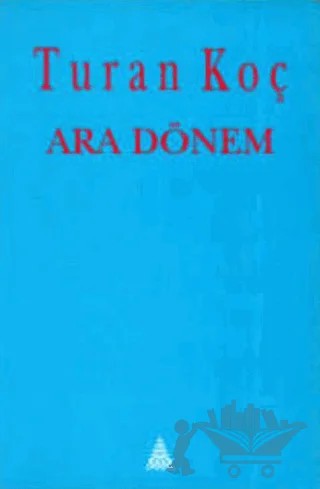 Ara Dönem – Turan Koç – İz Yayıncılık kitap kapağı