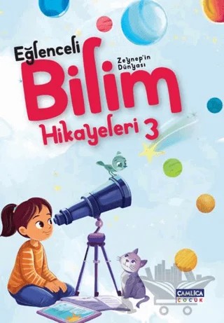 Zeynep'in Dünyası- Eğlenceli Bilim Hikayeleri 3 – Ferhan Uçar – Çamlıca Çocuk Yayınları kitap kapağı
