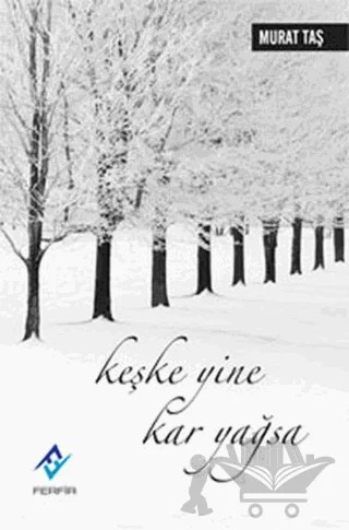 Keşke Yine Kar Yağsa – Murat Taş – Ferfir Yayıncılık kitap kapağı