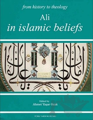 From History The Theology Ali In Islamic Beliefs – Ahmet Yaşar Ocak – Türk Tarih Kurumu Yayınları kitap kapağı