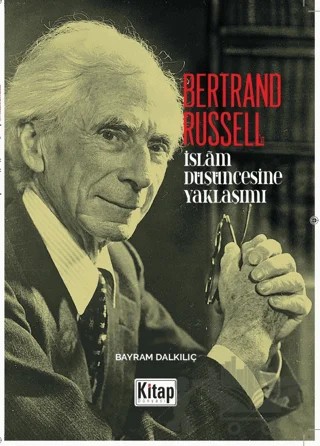 Bertrand Russell'ın İslam Düşüncesine Yaklaşım – Bayram Dalkılıç – Kitap Dünyası Yayınları kitap kapağı