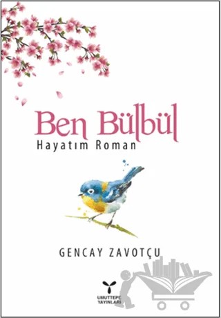 Ben Bülbül – Gencay Zavotçu – Umuttepe Yayınları kitap kapağı