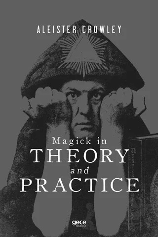 Magick in Theory and Practice – Aleister Crowley – Gece Kitaplığı kitap kapağı
