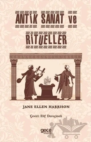 Antik Sanat ve Ritüeller – Jane Ellen Harrison – Gece Kitaplığı kitap kapağı