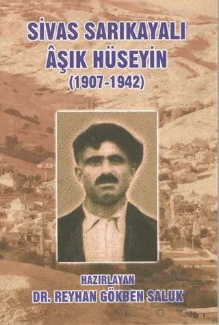 Sivas Sarıkayalı Aşık Hüseyin (1907-1942) – Reyhan Gökben Saluk – Kültür Ajans Yayınları kitap kapağı