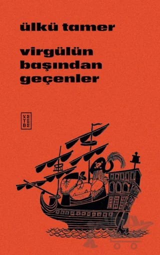 Virgülün Başından Geçenler – Ülkü Tamer – Ketebe Yayınları kitap kapağı