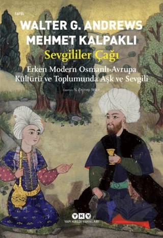 Sevgililer Çağı – Mehmet Kalpaklı, Walter G. Andrews – Yapı Kredi Yayınları kitap kapağı