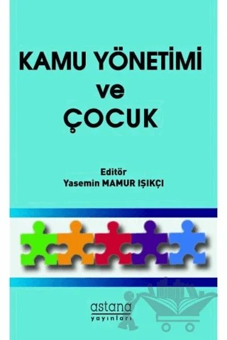 Kamu Yönetimi ve Çocuk – Yasemin Mamur Işıkçı – Astana Yayınları kitap kapağı