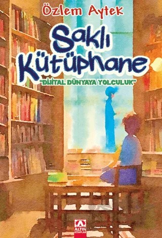 Saklı Kütüphane – Özlem Aytek – Altın Kitaplar kitap kapağı