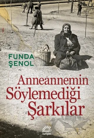 Anneannemin Söylemediği Şarkılar – Funda Şenol – İletişim Yayınevi kitap kapağı