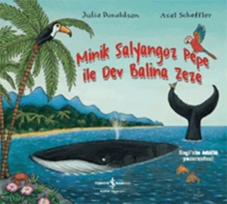 Minik Salyangoz Pepe İle Dev Balina Zeze – Julia Donaldson – İş Bankası Kültür Yayınları kitap kapağı