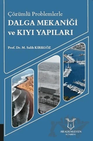 Çözümlü Problemlerle Dalga Mekaniği ve Kıyı Yapıları – M. Salih Kırkgöz – Akademisyen Kitabevi kitap kapağı