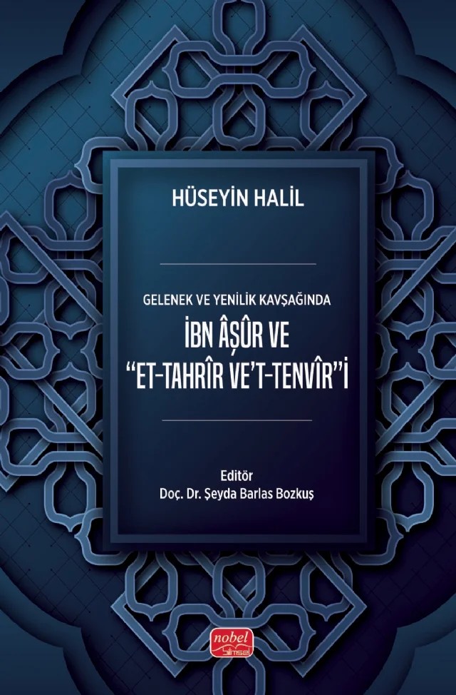 Gelenek ve Yenilik Kavşağıda İbn Âşûr ve Et-Tahrîr Ve't-Tenvîr'i – Hüseyin Halil – Nobel Bilimsel Eserler kitap kapağı