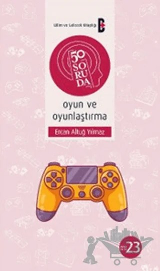 50 Soruda Oyun ve Oyunlaştırma – Ercan Altuğ Yılmaz – Bilim ve Gelecek Kitaplığı kitap kapağı