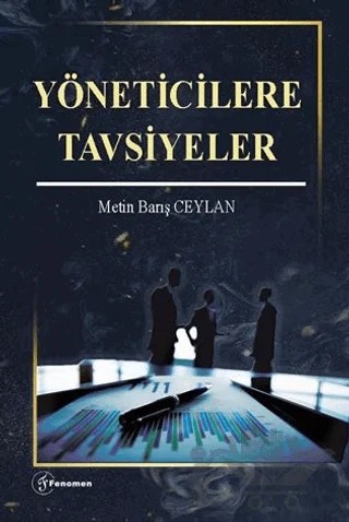 Yöneticilere Tavsiyeler – Metin Barış Ceylan – Fenomen Yayıncılık kitap kapağı