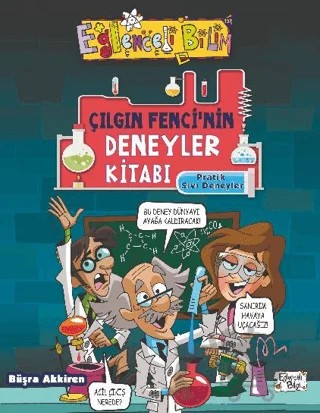 Çılgın Fencinin Deneyler Kitabı: Pratik Sıvı Deneyleri – Büşra Akkiren – Eğlenceli Bilgi Yayınları kitap kapağı