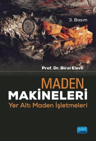 MADEN MAKİNELERİ - Yer Altı Maden İşletmeleri – Birol Elevli – Nobel Akademik Yayıncılık kitap kapağı