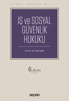 İş ve Sosyal Güvenlik Hukuku Temel Hukuk Dizisi – Fatih M. Uşan – Seçkin Yayıncılık kitap kapağı