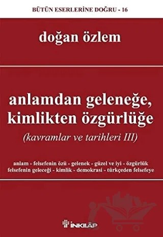 Anlamdan Geleneğe, Kimlikten Özgürlüğe – Doğan Özlem – İnkılap Kitabevi kitap kapağı