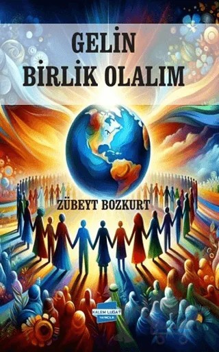 Gelin Birlik Olalım – Zübeyt Bozkurt – Kalem Lügat Yayıncılık kitap kapağı