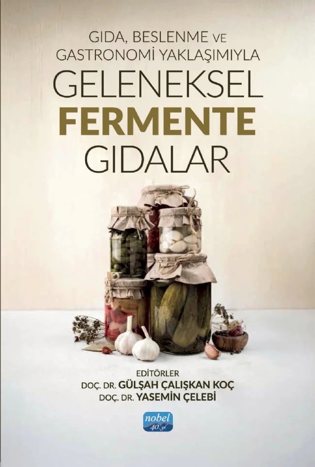 Gıda, Beslenme ve Gastronomi Yaklaşımıyla GELENEKSEL FERMENTE GIDALAR – Ahsen Zeliha Eryılmaz, Ataberk Çelik, Azime Özkan Karabacak, Berrak Delikanlı Kıyak, Buse Bakır, Canan Ece Tamer, Dilek Demir, Doğukan Bayesen, Ekin Çevik, Elif Nimet Havva pehlivan, Elif Nur Çot Damdelen, Emin Gülden, Enes Kavrut, Esra Tansu Sarıyer, Fatma Nur Demirbaş, Gülşah Çalışkan Koç, Hatice – Nobel Akademik Yayıncılık kitap kapağı