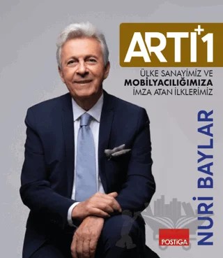 Artı 1 - Ülke Sanayimiz ve Mobilyacılığımıza İmza Atan İlklerimiz – Nuri Baylar – Postiga Yayınları kitap kapağı